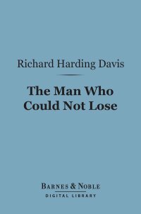 Titelbild: The Man Who Could Not Lose (Barnes & Noble Digital Library) 9781411444423