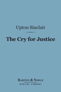 Cover image: The Cry for Justice (Barnes & Noble Digital Library) 9781411444454