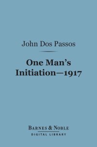 Cover image: One Man's Initiation 1917 (Barnes & Noble Digital Library) 9781411444522