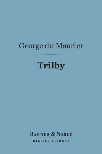 Cover image: Trilby (Barnes & Noble Digital Library) 9781411444560