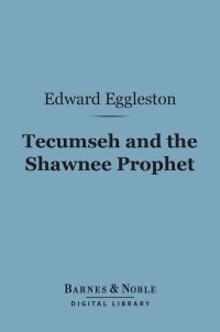 Imagen de portada: Tecumseh and the Shawnee Prophet (Barnes & Noble Digital Library) 9781411444645