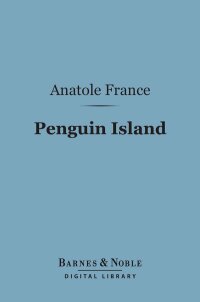 صورة الغلاف: Penguin Island (Barnes & Noble Digital Library) 9781411444683