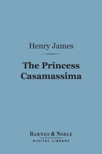 Cover image: The Princess Casamassima (Barnes & Noble Digital Library) 9781411444737