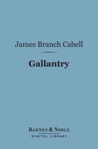 表紙画像: Gallantry (Barnes & Noble Digital Library) 9781411444843