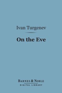 Cover image: On the Eve (Barnes & Noble Digital Library) 9781411445055