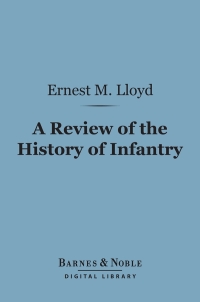 Cover image: A Review of the History of Infantry (Barnes & Noble Digital Library) 9781411445123