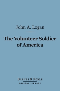 Cover image: The Volunteer Soldier of America (Barnes & Noble Digital Library) 9781411445147