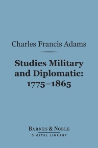 表紙画像: Studies Military and Diplomatic, 1775-1865 (Barnes & Noble Digital Library) 9781411445307