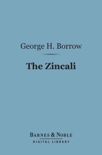 Cover image: The Zincali (Barnes & Noble Digital Library) 9781411445710