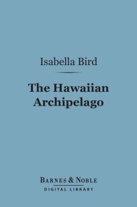 Cover image: The Hawaiian Archipelago (Barnes & Noble Digital Library) 9781411445727