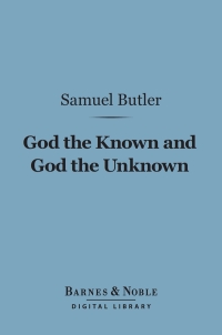 Cover image: God the Known and God the Unknown (Barnes & Noble Digital Library) 9781411445963