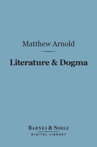 Cover image: Literature & Dogma (Barnes & Noble Digital Library) 9781411446113