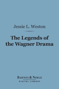 Omslagafbeelding: The Legends of the Wagner Drama (Barnes & Noble Digital Library) 9781411446144