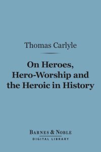 Cover image: On Heroes, Hero-Worship and the Heroic in History (Barnes & Noble Digital Library) 9781411446328