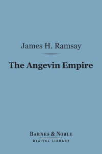 Cover image: The Angevin Empire (Barnes & Noble Digital Library) 9781411446366