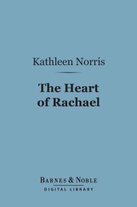 صورة الغلاف: The Heart of Rachael (Barnes & Noble Digital Library) 9781411446915