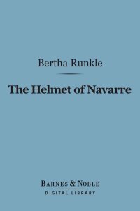 Cover image: The Helmet of Navarre (Barnes & Noble Digital Library) 9781411447028