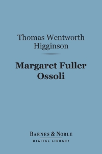 Cover image: Margaret Fuller Ossoli (Barnes & Noble Digital Library) 9781411447295