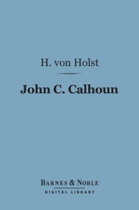 Titelbild: John C. Calhoun (Barnes & Noble Digital Library) 9781411447301