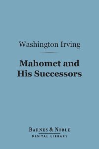 Cover image: Mahomet and His Successors (Barnes & Noble Digital Library) 9781411447349