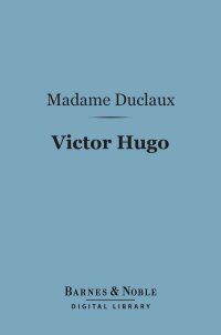 Cover image: Victor Hugo (Barnes & Noble Digital Library) 9781411447417