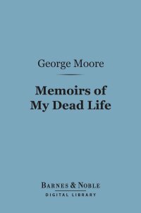 Omslagafbeelding: Memoirs of My Dead Life (Barnes & Noble Digital Library) 9781411447448