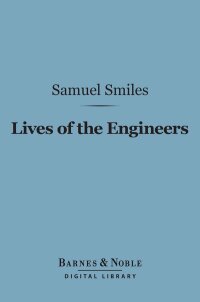 Cover image: Lives of the Engineers (Barnes & Noble Digital Library) 9781411447561