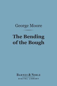 Omslagafbeelding: The Bending of the Bough (Barnes & Noble Digital Library) 9781411447684