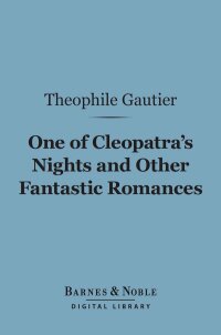 Cover image: One of Cleopatra's Nights and Other Fantastic Romances (Barnes & Noble Digital Library) 9781411447790