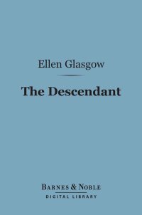 Cover image: The Descendant (Barnes & Noble Digital Library) 9781411447820