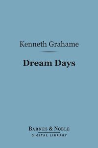 Cover image: Dream Days (Barnes & Noble Digital Library) 9781411447868