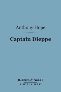 Cover image: Captain Dieppe (Barnes & Noble Digital Library) 9781411447950