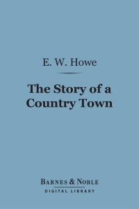 Cover image: The Story of a Country Town (Barnes & Noble Digital Library) 9781411448063