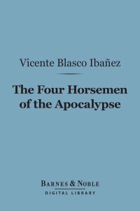 Cover image: The Four Horsemen of the Apocalypse (Barnes & Noble Digital Library) 9781411448117