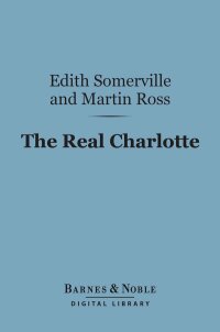 表紙画像: The Real Charlotte (Barnes & Noble Digital Library) 9781411448360