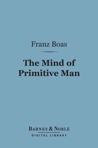 Cover image: The Mind of Primitive Man (Barnes & Noble Digital Library) 9781411448483