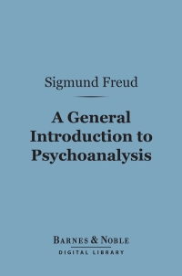 Cover image: A General Introduction to Psychoanalysis (Barnes & Noble Digital Library) 9781411448544