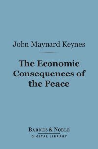 Cover image: The Economic Consequences of the Peace (Barnes & Noble Digital Library) 9781411448599