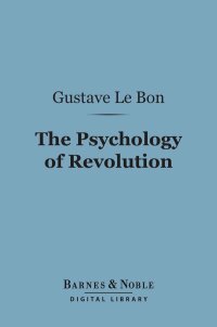 Cover image: The Psychology of Revolution (Barnes & Noble Digital Library) 9781411448605