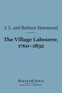 Cover image: The Village Labourer, 1760-1832 (Barnes & Noble Digital Library) 9781411448773