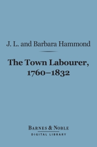 Cover image: The Town Labourer, 1760-1832 (Barnes & Noble Digital Library) 9781411448810