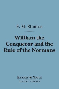 表紙画像: William the Conqueror and the Rule of the Normans (Barnes & Noble Digital Library) 9781411448889