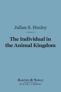 Cover image: The Individual in the Animal Kingdom (Barnes & Noble Digital Library) 9781411448995