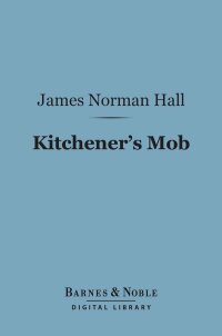 表紙画像: Kitchener's Mob (Barnes & Noble Digital Library) 9781411449015