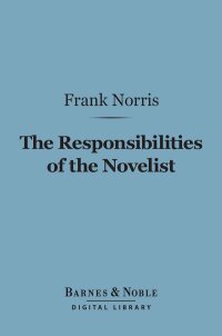 Cover image: The Responsibilities of the Novelist (Barnes & Noble Digital Library) 9781411449299