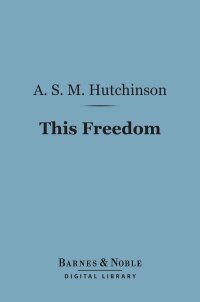 Cover image: This Freedom (Barnes & Noble Digital Library) 9781411449749