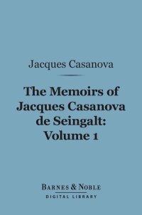Titelbild: The Memoirs of Jacques Casanova de Seingalt, Volume 1 (Barnes & Noble Digital Library) 9781411449817
