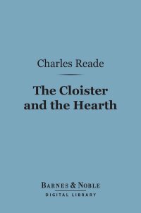 Cover image: The Cloister and the Hearth (Barnes & Noble Digital Library) 9781411449954