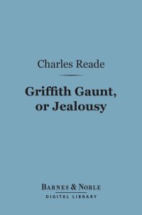 Omslagafbeelding: Griffith Gaunt, or Jealousy (Barnes & Noble Digital Library) 9781411449961