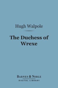 Cover image: The Duchess of Wrexe (Barnes & Noble Digital Library) 9781411450332